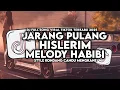 Download Lagu DJ HISLERIM X JARANG PULANG X MELODY HABIBI STYLE KONDANG CANDU MENGKANE VIRAL TIKTOK TERBARU 2025