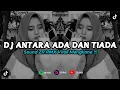 Download Lagu DJ ANTARA ADA DAN TIADA - UTOPIA | REMIX VIRAL TIKTOK 2024 [BOOTLEG]