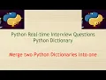 Python Real-time Dictionary Interview Questions - Merge two Python dictionaries into one