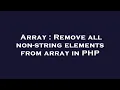 Array Remove all non-string elements from array in PHP
