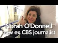 Left CBS - What happened to Norah O Donnell
