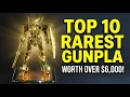 The 10 Most EXPENSIVE Gunpla You NEVER KNEW Existed
