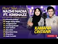 NAZMI NADIA FT KRISNAZZ - KAMANA CINTANA - BAGJA JEUNG CINTA - JANGJI KAMARI || LAGU SUNDA TERBARU