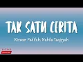 Rizwan Fadilah & Nabila Taqiyyah - Tak Satu Cerita (Lirik Lagu)