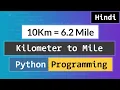 Python Program to Convert Kilo Meter to Mile Tutorial in Hindi
