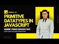 EP 03 Primitive Data Types in JavaScript Explained Number String Boolean Null JS Tutorial
