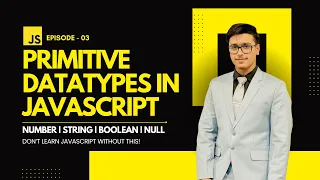 EP 03 Primitive Data Types in JavaScript Explained Number String Boolean Null JS Tutorial