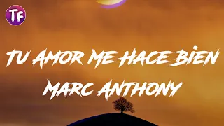 marc anthony tu amor me hace bien lyrics letra 