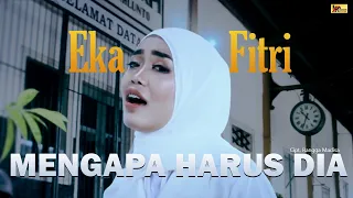 eka fitri mengapa harus dia official music video 