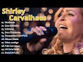 Download Lagu Shirley Carvalhaes – As Melhores Músicas Gospel | Louvores Que Tocam a Alma