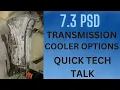 7 3 PSD TRANSMISSION COOLER OPTIONS QUICK TECH TALK