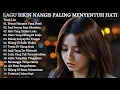 Download Lagu LAGU BIKIN NANGIS PALING MENYENTUH HATI