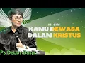 Download Lagu INI CIRI KAMU DEWASA DALAM KRISTUS - PS DEBBY BASJIR