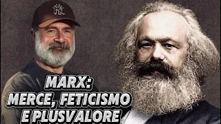 Marx: merce, feticismo, plusvalore.