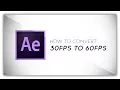 After Effects Tutorial How to Convert 30fps Footage to 60fps