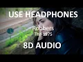 The 1975 - Robbers ( 8D Audio ) 🎧