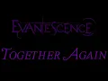 Lagu Evanescence - Together Again Lyrics (The Open Door Outtake)