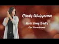 Download Lagu CINDY ULUKYANAN - HATI YANG SEDIH - Cipt. Steven Letsoin