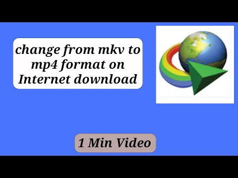 Download MP3 How to fix format mkv to mp4 on idm /How to change file format mkv to mp4 on idm