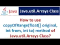 How to use copyOfRange float original int from int to method of Java util Arrays Class