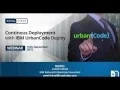 Continuous Deployment with IBM UrbanCode Deploy