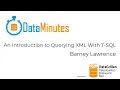 Barney Lawrence - An Introduction to Querying XML With T SQL