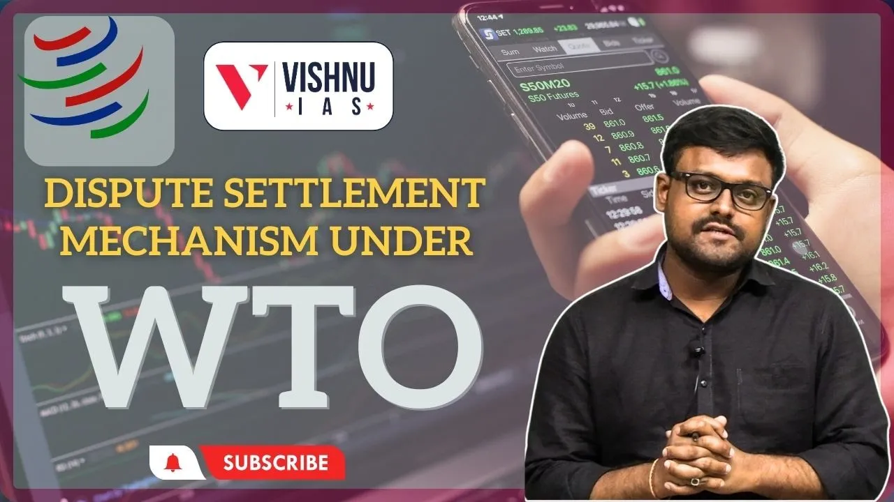 Dispute Settlement Mechanism under World Trade Organisation (WTO) | Vishnu IAS Academy