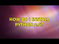 Ubuntu How do I install Python 2 6 3 Solutions