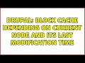 Drupal Block cache depending on current node and its last modification time 2 Solutions