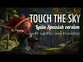 Download Lagu Disney-Pixar Brave | Touch the sky - Latin Spanish version w/S\u0026t