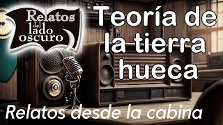 Teoría de la tierra hueca| Relatos desde la cabina| Relatos del lado oscuro