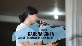 Download KARENA CINTA - DELON COVER BY REMEMBER ENTERTAINMENT MP3