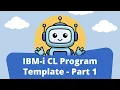 IBM i Control Language - a CL Program Template Part1