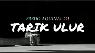 Download FREDO AQUINALDO - Tarik Ulur (Lirik) MP3