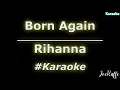 Rihanna - Born Again (Karaoke)