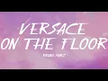 Download Lagu Bruno Mars   Versace On The Floor Lyrics