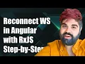 How to Reconnect WebSocket in Angular with RxJS A Step-by-Step Guide