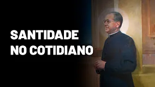 Três lições de SÃO JOSEMARIA ESCRIVÁ para amar a Deus na vida cotidiana