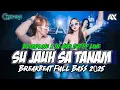 Download Lagu DJ SU JAUH SA TANAM  TAPI TRA HASIL X BALASAN TIA MONIKA X MACARENA REMIX BREAKBEAT FULL BASS 2025