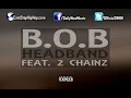 B.o.B - Headband (Feat. 2 Chainz) [NEW]