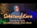 Download Lagu QOSIDAH MODERN (SEBATANG KARA) COVER BY @ndis_alhusna