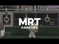 MRT (ONE CLICK STRAIGHT) karaoke