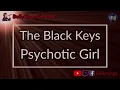 The Black Keys - Psychotic Girl (Karaoke)