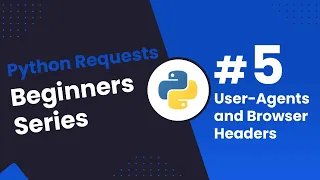 Python Beginners Series Part 5 Using Fake User-Agents and Browser Headers