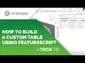 Tech Tip How to Build a Custom Table Using FeatureScript