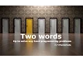 How to solve ANY programming problems with two words