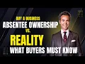 Absentee Ownership vs Reality What Buyers Must Know