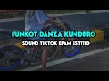 Lagu FUNKOT DANZA KUNDURO Sound tiktok epam estetod