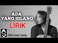 Download Lagu FELIX IRWAN | IPANG - Ada Yang Hilang ( lirik )