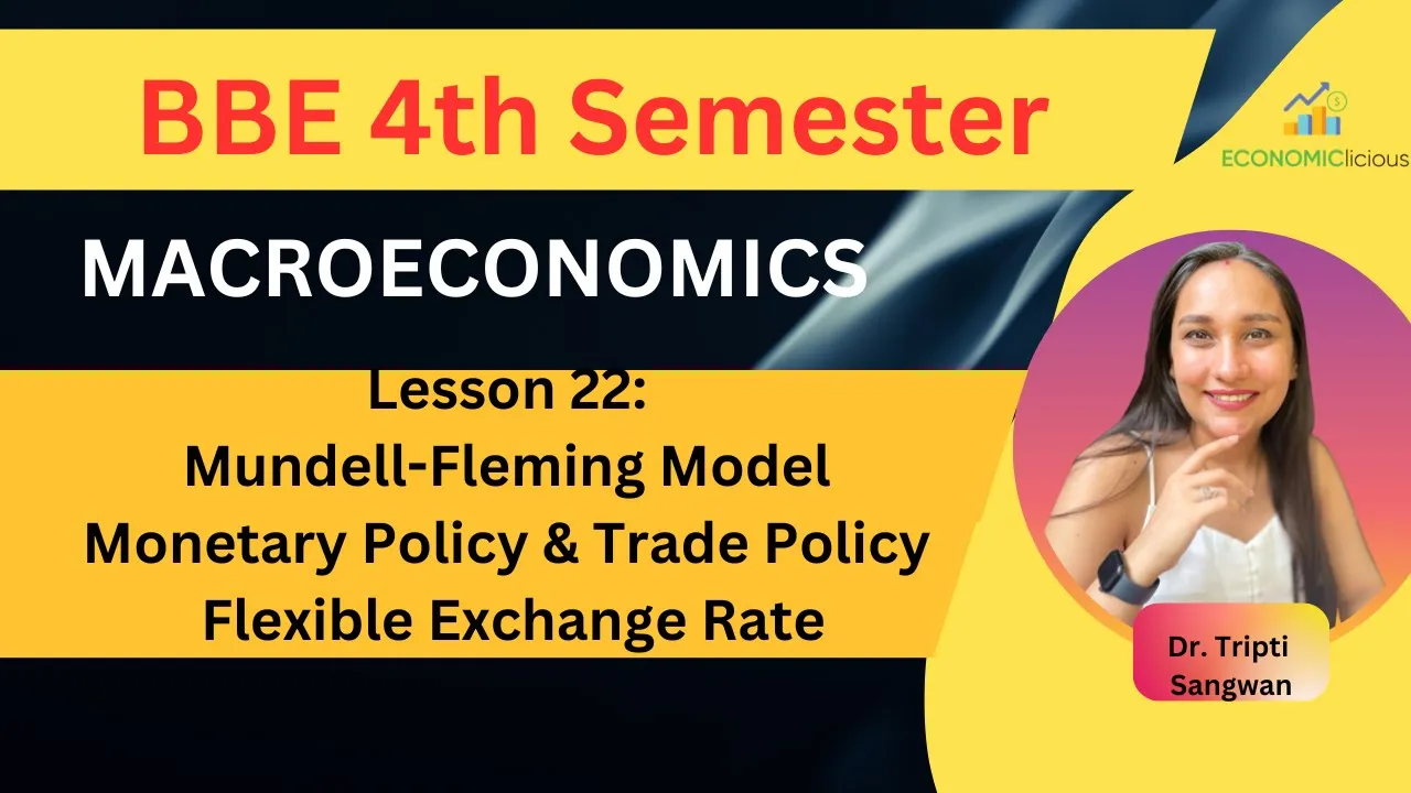 Macroeconomics | BBE | Lesson 22 | Mundell Fleming Model | Flexible Exchange Rate | Monetary Policy